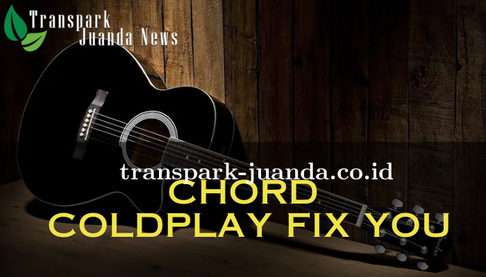 Chord Coldplay Fix You Yang Bermakna Dalam