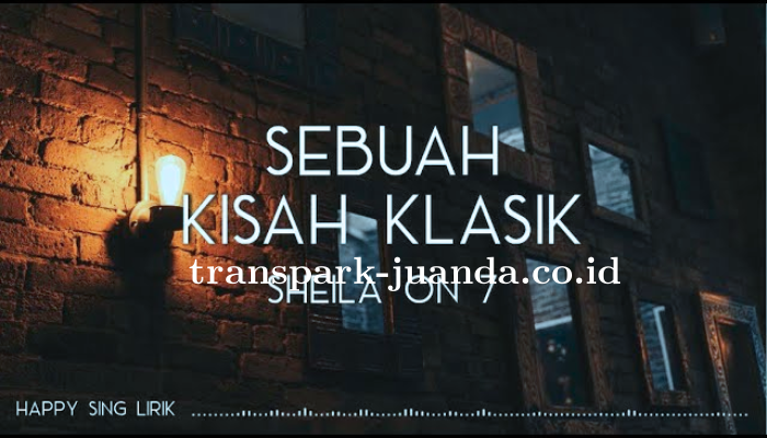 Lirik Lagu Sheila On 7 Sebuah Kisah Klasik Yang Sedang Populer