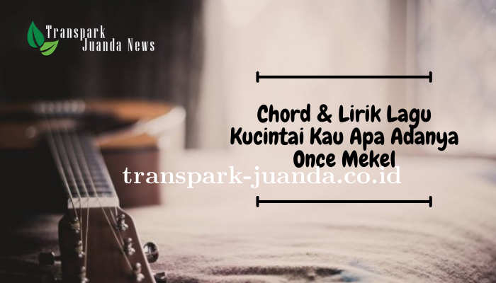 Chord Lagu Kucintai Kau Apa Adanya - Once Mekel Paling Digemari