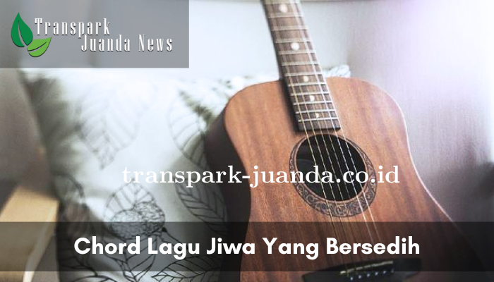 Chord Lagu Jiwa Yang Bersedih Populer Indonesia Viral!