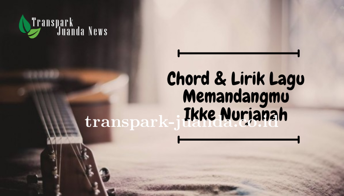 Chord Gitar dan Lirik Lagu Memandangmu - Ikke Nurjanah Lagu Lawas Populer