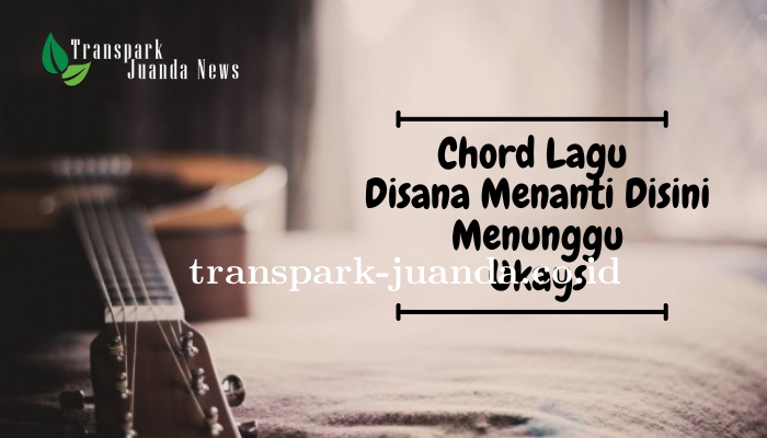 chord_gitar_disana_menanti_disini_menunggu.png