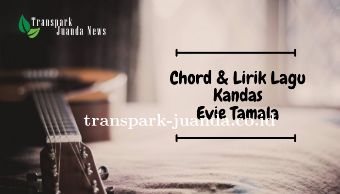 Chord dan Lirik Lagu Evie Tamala - Kandas