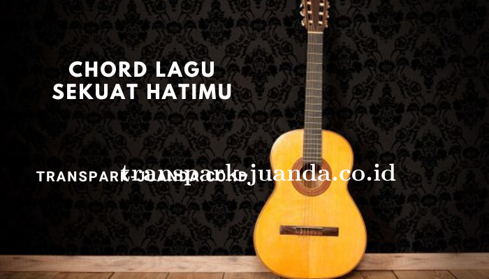 Chord Lagu Sekuat Hatimu - Last Child