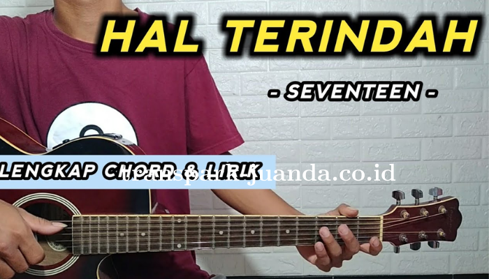 Chord & Lirik Lagu Seventeen - Hal Terindah